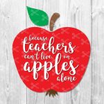 Because Teachers Cant Live on Apples Alone SVG