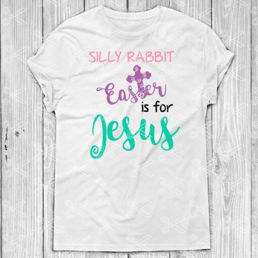 Silly Rabbit Easter Is For Jesus SVG 1