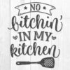 No Bitchin' In My Kitchen Svg