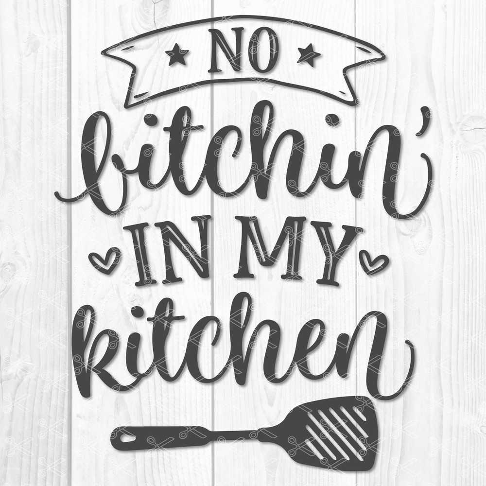 Download No Bitchin In My Kitchen Svg Dxf Png Cut Files For Cricut