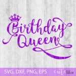 Birthday Queen - SVG DXF PNG Party Decoration, Celebration cut files