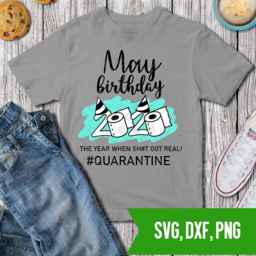 May 2020 - quarantine birthday t-shirt - SVG DXF PNG Cut files