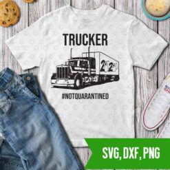 Trucker 2020 not quarantined SVG DXF PNG Cut files