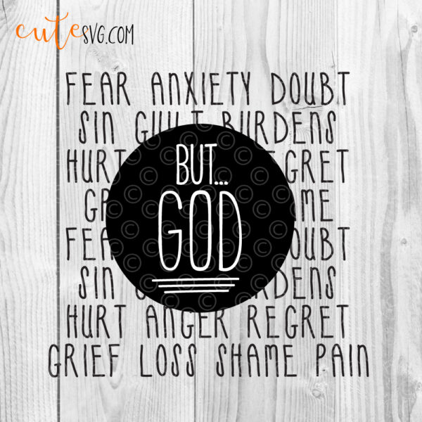 Fear anxiety doubt sin but god grief loss shame pain