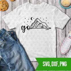 Go Wild, go nature, mountains SVG DXF PNG Cut files