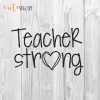 Teacher strong Teach Strong Teacher SVG DXF PNG Cut files