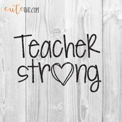 Teacher strong Teach Strong Teacher SVG DXF PNG Cut files