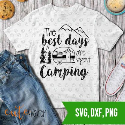 Best days are spent Camping distressed SVG DXF PNG Cut files