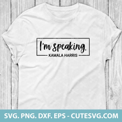 Kamala Harris Im Speaking SVG Cut File