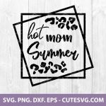 Hot Mom Summer SVG | Leopard SVG | Sublimation Design | Summer time svg | Cricut cut Files | Hot Mom svg