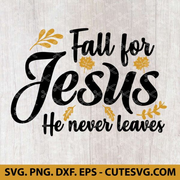 Fall for Jesus He never leaves svg