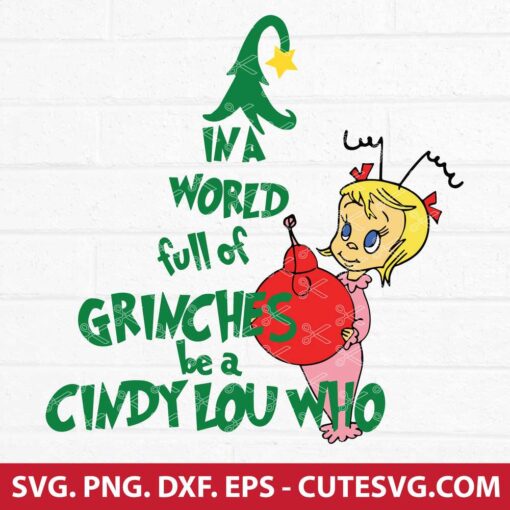 In A World Full Of Grinches Be A Cindy Lou Who SVG Cut File