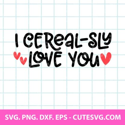 I-CEREALSLY-LOVE-YOU-SVG
