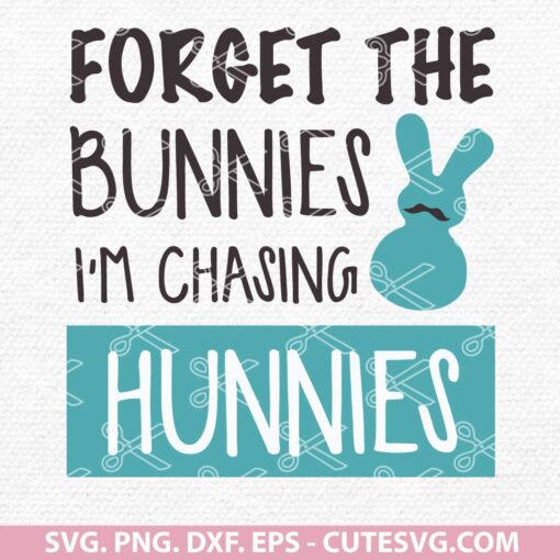 FORGET-THE-BUNNIES-IM-CHASING-HUNNIES-SVG
