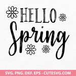 Hello Spring SVG | Spring SVG | PNG | DXF | EPS | Cut Files | For Cricut and Silhouette | Instant Download