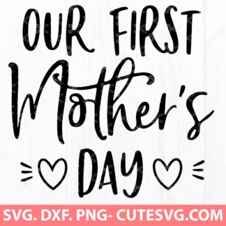 OUR-FIRST-MOTHERS-DAY-SVG