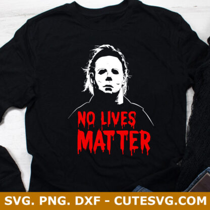 No Lives Matter Michael Myers SVG Cut File