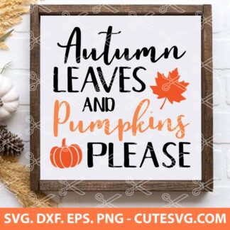 Autumn Leaves and Pumpkins Please SVG