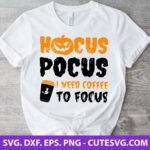 Hocus Pocus I Need Coffee to Focus SVG, Witch SVG, Halloween SVG, Trick or Treat SVG, Coffee SVG, PNG, DXF, EPS, Cut Files for Cricut