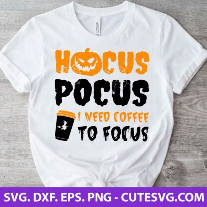 Hocus Pocus I Need Coffee to Focus SVG