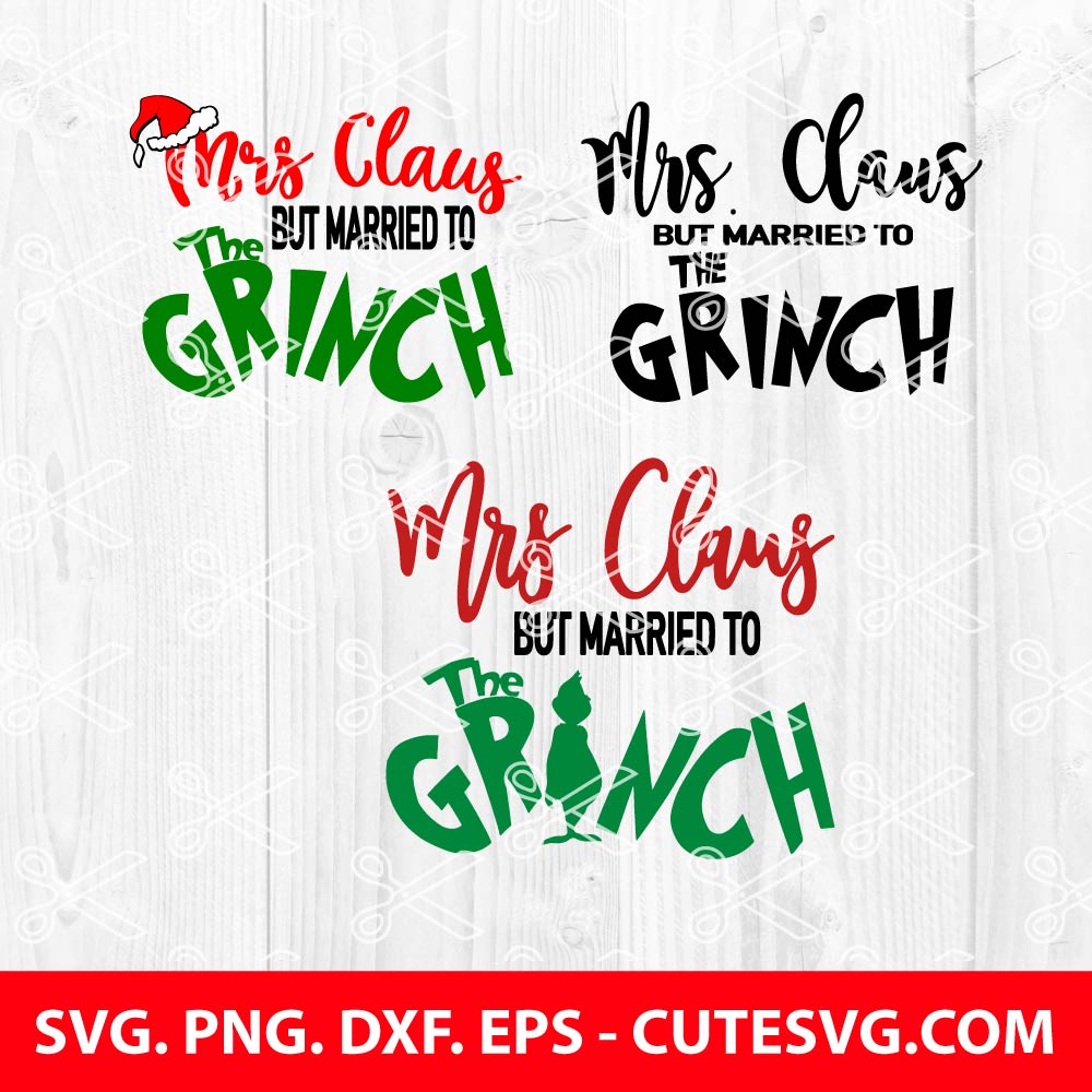Mrs Claus But Married To The Grinch SVG, Christmas SVG Cut File, PNG ...