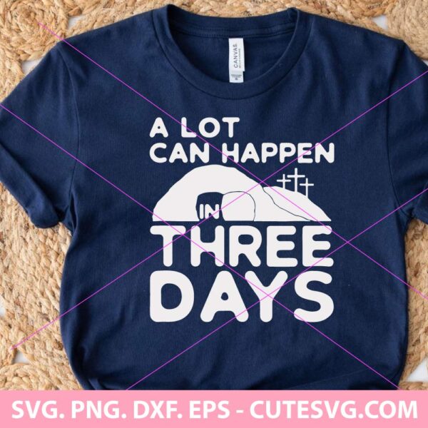 A Lot Can Happen In 3 Days SVG