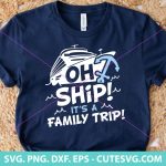 Oh Ship! It's a Family Trip SVG | Cruise Ship SVG | Nautical SVG | Summer Trip SVG | Vacation Shirt SVG | PNG, DXF, EPS, Cut Files