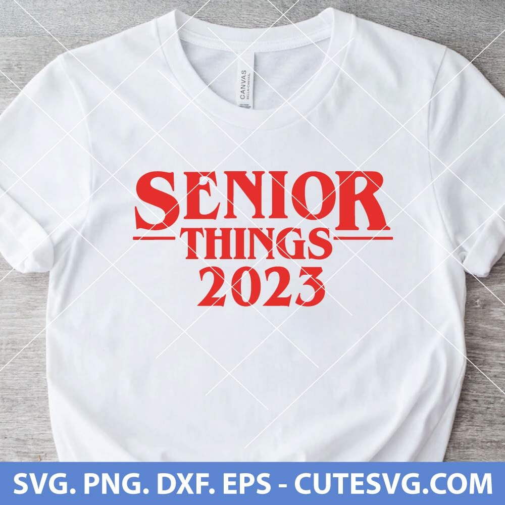 Senior Things 2023 SVG, Senior 2023 SVG, Back to School SVG, PNG, DXF ...