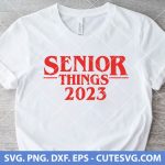 Senior Things 2023 SVG, Senior 2023 SVG, Back to School SVG, PNG, DXF, EPS, Cut Files for Cricut and Silhouette