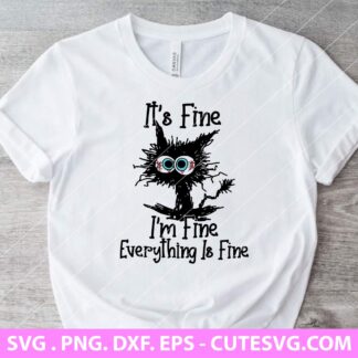 I'm Fine It's Fine Everything is Fine SVG
