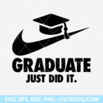 Nike Graduate SVG | Senior SVG | Just Did It SVG | PNG | DXF | EPS | Cut Files for Cricut and Silhouette - Digital Download