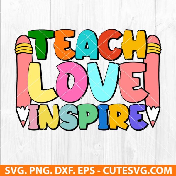 Teach Love Inspire SVG