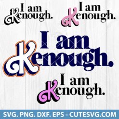I Am Kenough SVG