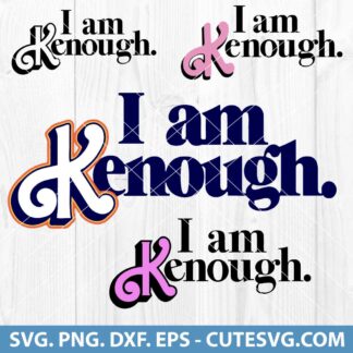 I Am Kenough SVG