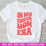 In My Cheer Mom Era SVG, Cheer Mom Svg, Cheerleading Svg, Cheer Mama Png, Cheer Mom Shirt Svg, Cheer Mom Era Svg, Cheerleader Svg
