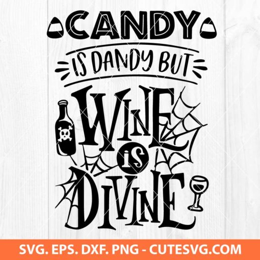 Candy Is Dandy But Wine Is Divine SVG
