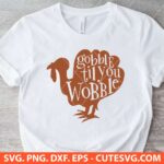 Gobble til you Wobble SVG Thanksgiving Day SVG Celebrate Turkey Day SVG Gobble SVG PNG DXF EPS Cut files for Cricut & Silhouette
