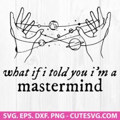 What If I Told You I’m A Mastermind SVG