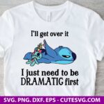 Stitch Svg, Stitch Dramatic SVG, I’ll get over it Svg, Halloween shirt Svg, Png, Dxf, Eps, cut Files for Cricut and Silhouette Instant download