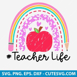 Teacher Life Svg, School Svg, Teacher Svg, Rainbow Svg, Heart Svg, Graduation Svg, PNG, DXF, EPS, Cut Files for Cricut, Silhouette