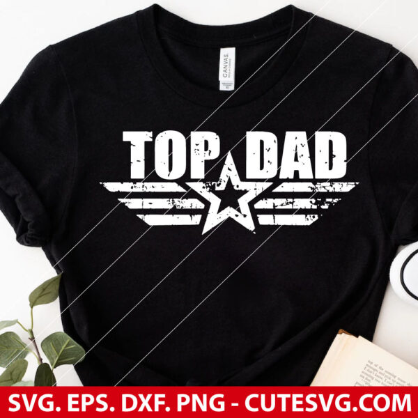 Top Dad SVG Cut File, Dad SVG, Fathers Day SVG, PNG, DXF, EPS,  for Cricut and Silhouette - Instant Download