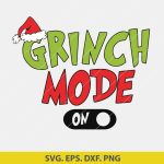 Grinch Mode On SVG, Grinch theme SVG, Christmas SVG, holiday SVG, Cricut Christmas design, funny Christmas SVG, instant download